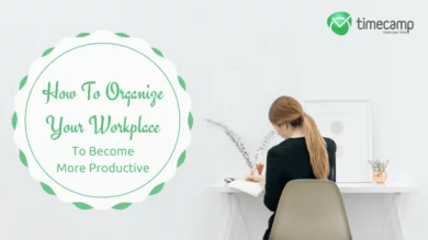 How To Organize Your Workplace To Become More Productive