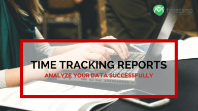 Time tracking reports: analyze your data successfully