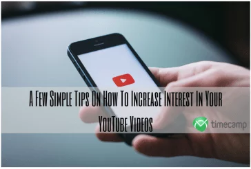 A Few Simple Tips On How To Increase Interest In Your YouTube Videos