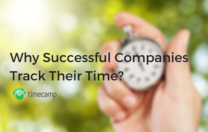 Why Successful Companies Track Their Time? TimeCamp