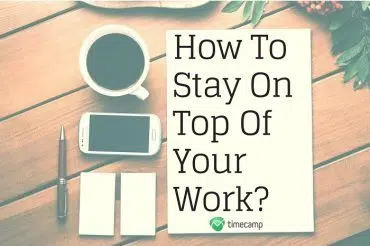 stay on top of work