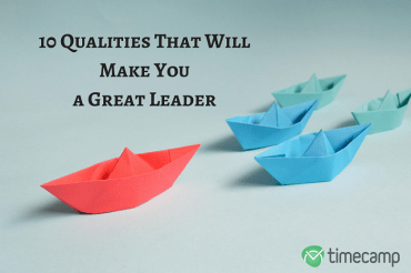 10 Qualities That Will Make You a Great Leader