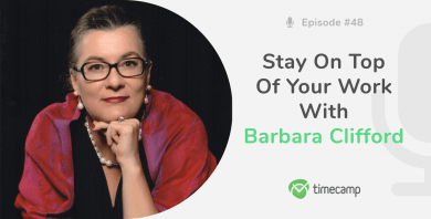 Stay On Top Of Your Work With Barbara Clifford [PODCAST EPISODE #48]