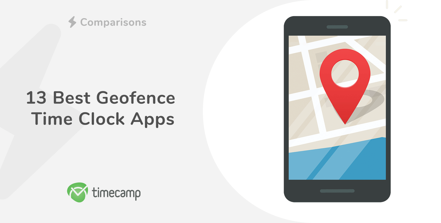 13 Best Geofence Time Clock Apps Timecamp