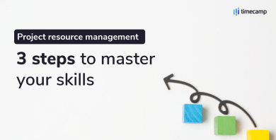 Project resource management: 3 steps to master your skills