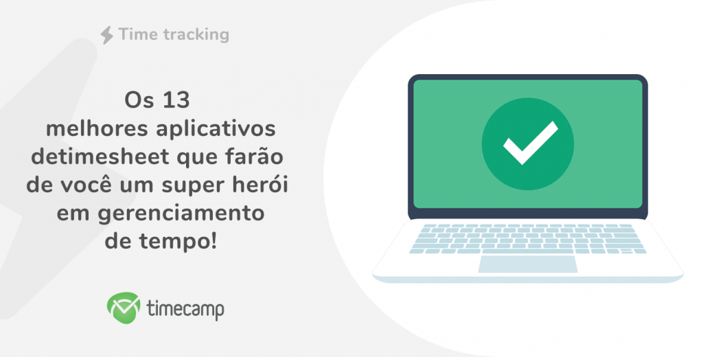 Os 13 melhores aplicativos de timesheet que farão de você um super herói em gerenciamento de