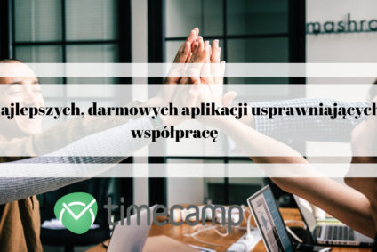 10 najlepszych, darmowych aplikacji usprawniających pracę w firmie