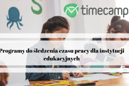 Programy do śledzenia czasu pracy dla instytucji edukacyjnych [Porównanie]