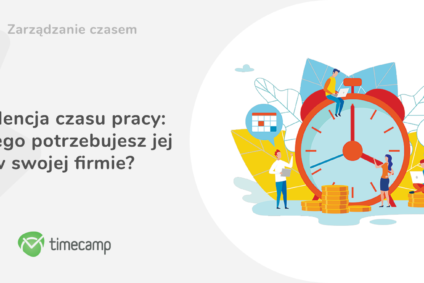 Ewidencja czasu pracy – dlaczego potrzebujesz jej w swojej firmie?