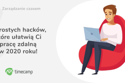 Praca zdalna w 2020 roku: 7 prostych hacków!